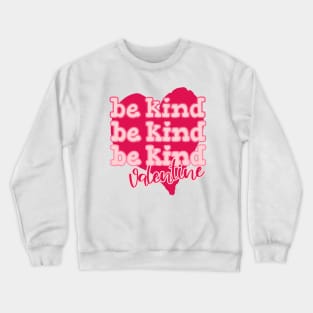 Be Kind Valentine Crewneck Sweatshirt